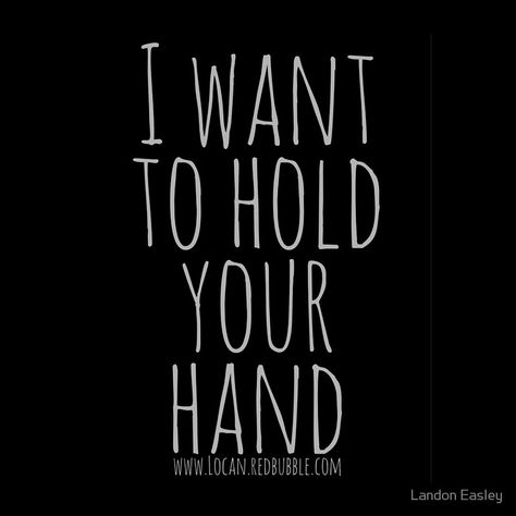 I Just Want To Hold Your Hand, I Want To Hold Your Hand, Welders Girlfriend Quotes, Hold My Hand Quotes, Random Qoutes, Hand Clock, Hand Quotes, Romantic Date Night Ideas, Lesson Learned