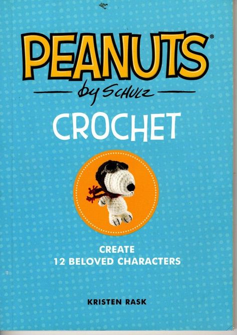 Peanuts+by+Schulz+Crochet+Create+12+Beloved+Characters+Kristen+Rask+BOOK+ONLY Peanuts Crochet, Peanuts By Schulz, 18th Century Costume, Peanuts Characters, Crochet Doll Clothes, Costume Patterns, Peanuts Gang, Stuffed Toys Patterns, Crochet Doll