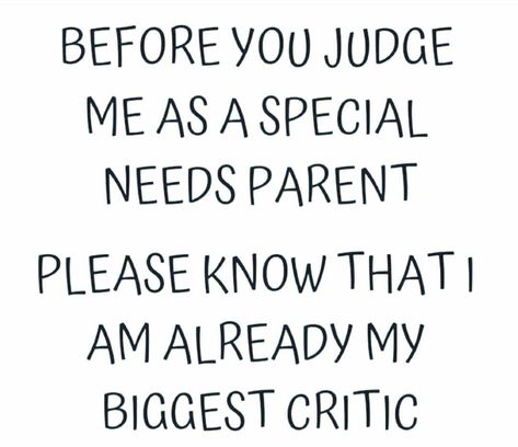 Special Needs Quotes, Parent Quotes, Before You Judge Me, Special Needs Mom, Mommy Quotes, Mom Life Quotes, Tired Mom, Alphabet Soup, Mom Memes