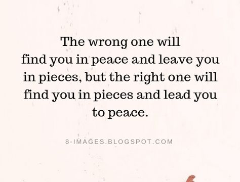 The wrong one will find you in peace and leave you in pieces, but the right one | Quotes Right One Quotes, Relationship Status Quotes, Funny Relationship Status, Inspirational Mottos, New Funny Memes, Truths Feelings, Hunny Bunny, Funny Relationship Memes, Funny Relationship Quotes