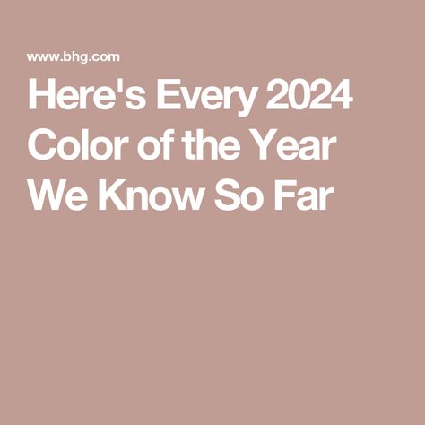 Here's Every 2024 Color of the Year We Know So Far 2024 Color Of The Year Pantone, 2024 Colour Of The Year, Colors Of 2024, 2024 Pantone Color Of The Year, 2024 Paint Colors Of The Year, Spring Colors 2024, Colour Of The Year 2024, 2024 Colors Of The Year, Paint Colours 2024