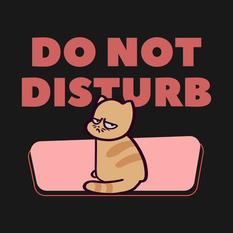 Check out this awesome 'Do+Not+Disturb+Cat' design on @TeePublic! Do Not Disturb Wallpaper, Feminist Af, Do Not Disturb, Cat T, Kawaii Art, Case Stickers, Kids Magnets, Cat Design, Cool Walls