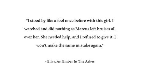 An ember in the ashes quotes Ember In The Ashes Quotes, An Ember In The Ashes Quotes, Ashes Quotes, Elias Veturius, An Ember In The Ashes, Ember In The Ashes, Book Store, Stand By Me, Bookstore