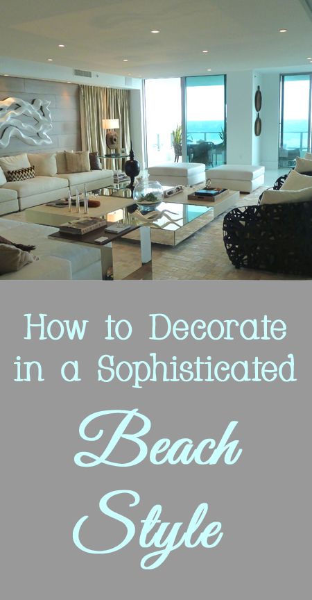 Designer tips and Tricks for How to Decorate in a Sophisticated Beach Style Miami Beach Decor Interior Design, Sophisticated Beach Decor, Sophisticated Beach House, How To Decorate A Beach House, Contemporary Beach House Decor, Sophisticated Coastal Decor, Florida Decorating Ideas Interiors, Beach Glam Decor, Miami Style Decor