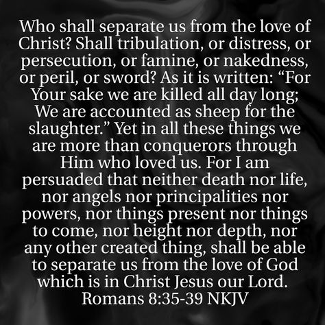 Romans 8:35-39 Romans 8:35-39, Romans 8 35, Romans 6, Romans 15, Romans 8, Holy Bible, Bible Scriptures, Christian Quotes, Verses