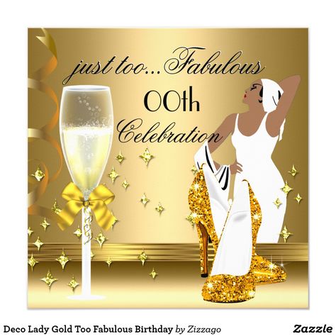 Deco Lady Gold Too Fabulous Birthday Card Fabulous Art Deco Lady Gold High Heel Shoes, Gold Champagne. Any Age Elegant Birthday Party. Womens ladies. Elegant Classy Celebrations All Occasion Invitations. Party birthday invites Template for 18th, 21st, 30th, 40th, 50th, 60th, 70th, 80th, 90, 100th. Fabulous product for Adult Women. All Designs are Copyrighted! Content and Designs © 2000-2015 Zizzago™ ® © (Trademark) and it's licensors Zizzago created this design PLEASE NOTE all flat images! They 59th Birthday Cake, Birthday Invites Template, 50th Birthday Party Centerpieces, Thanks For Birthday Wishes, Invites Template, Elegant Birthday Invitations, Modern Birthday Party, Moms 50th Birthday, 59 Birthday