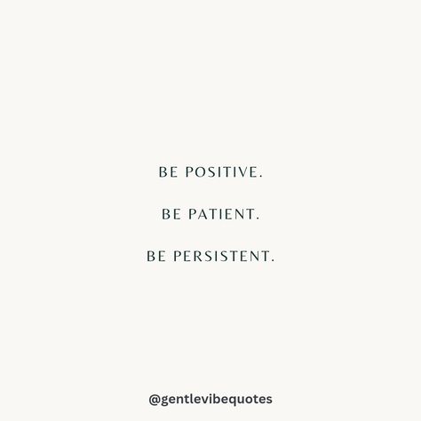 Be positive, be patient, be persistent. 💛 Patient Quotes, Be Patient Quotes, Be Positive, Be Patient, Shut Up, Personal Development, Positive Quotes, Collage, Quotes