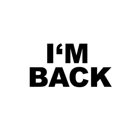 DARVIN SILVA!: I'm Back I Am Back Quotes, Im Back Quotes, Back Quotes, Word Quotes, Back Wallpaper, Daily Quote, Hair Quotes, I Am Back, Popular Quotes