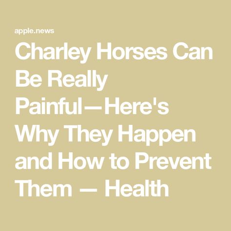 Charley Horses Can Be Really Painful—Here's Why They Happen and How to Prevent Them — Health How To Prevent Charlie Horses, Charlie Horse Relief Calf, Charlie Horse Cause, Charlie Horse Relief, Sore Calves, Charlie Horse, The Cramps, Muscle Weakness, Muscles In Your Body