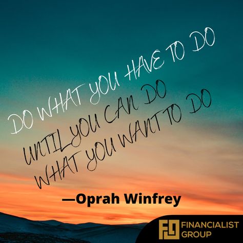 Do what you have to do until you can do what you want to do Do What You Want, Oprah Winfrey, You Can Do, Motivational Quotes, Canning, Quotes