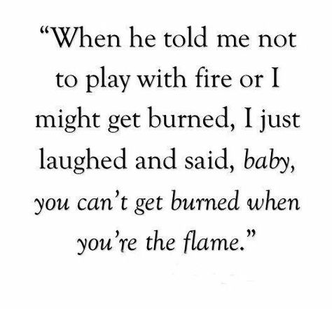 Playing with fire. Quotes Sassy, Fire Quotes, Play With Fire, Women Facts, Sassy Quotes, Trendy Quotes, Great Quotes, Beautiful Words, True Stories