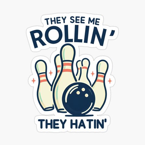 Get my art printed on awesome products. Support me at Redbubble #RBandME: https://www.redbubble.com/i/sticker/Bowling-They-See-Me-Rollinand-39-They-Hatinand-39-by-HowToCanadian/160672567.EJUG5?asc=u Bowling Stickers, They See Me Rollin, Clothing Logo, Journal Gift, Anime Music, Diy Shirt, See Me, Sticker Sheet, Mask For Kids