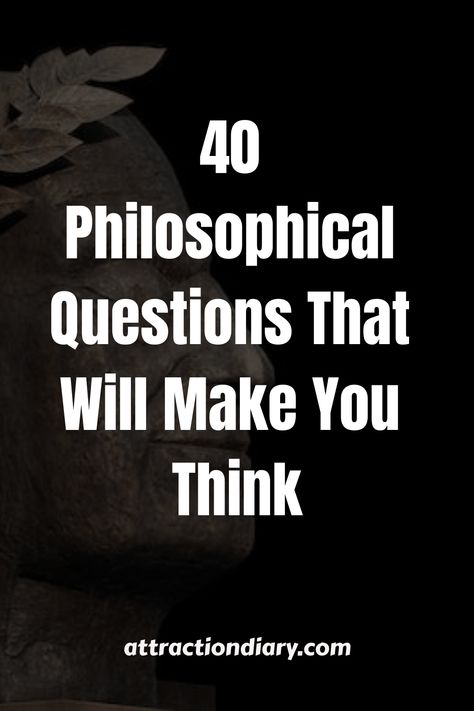 Text on a black background reads "40 Philosophical Questions That Will Make You Think" with the website "attractiondiary.com" at the bottom. Personal Philosophy Questions, Deep Thoughtful Questions, Philosophy Questions To Ask, Deep Philosophical Questions, Funny Philosophical Questions, Philosophy Questions, Philosophical Questions To Ask, Thought Provoking Questions, Deep Philosophical Quotes