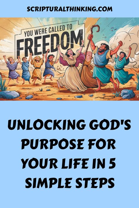 People celebrating with text, "You Were Called to Freedom". Below, text reads "Unlocking God's Purpose for Your Life in 5 Simple Steps". Spiritual Fulfillment, Faith In Action, Galatians 5 13, Serving God, Biblical Principles, Doers Of The Word, Romans 13, Serve Others, Serve God