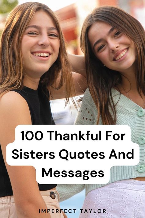 thankful for sisters quotes and messages Cute Quotes For Sisters, Sister And Friend Quotes, Thanksgiving Sister Quote, Sisters Are Blessings Quotes, Thank You Quotes For Sister, Love My Sister Thankful For, For Sisters Quotes, Thank You Sister Quotes, Two Sisters Aesthetic