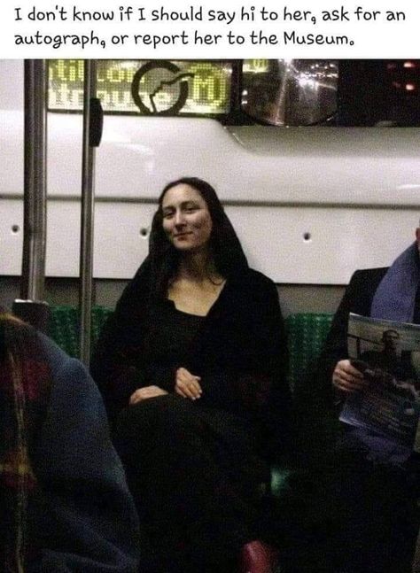 Mona Lisa on the bus Classical Art Memes, Best Funny Photos, 웃긴 사진, Art Memes, Say Hi, Funny Photos, Trending Memes, Dankest Memes, Really Funny