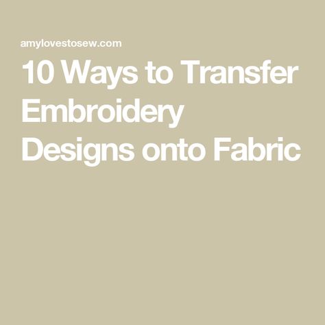 10 Ways to Transfer Embroidery Designs onto Fabric Transfer Embroidery Pattern To Fabric, Water Soluble Paper, Disappearing Ink, Iron On Embroidery, Dark Fabric, Embroidery Transfers, Star Embroidery, Embroidered Heart, Diy Prints