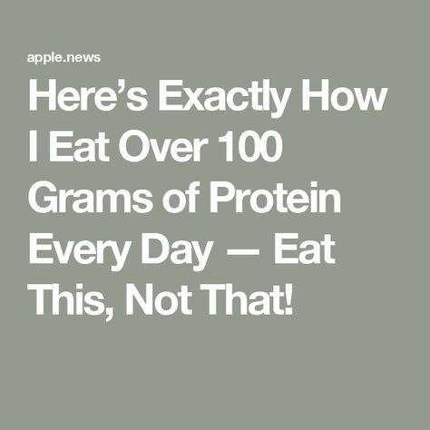 Here’s Exactly How I Eat Over 100 Grams of Protein Every Day — Eat This, Not That! How To Get 130 Grams Of Protein A Day, How To Eat 100 Grams Of Protein A Day, 100 Grams Of Protein A Day, 100g Of Protein A Day, 100 Grams Of Protein, Protein A Day, Eat More Protein, Eat This Not That, More Protein