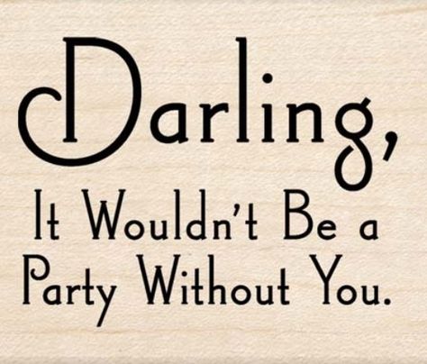 Darling no celebration without you Lets Party Quotes, Party Girl Quotes, Party Time Quotes, Party Quotes Funny, Party Quotes, Super Party, Party Mode, Celebration Quotes, Time Quotes