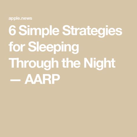 6 Simple Strategies for Sleeping Through the Night — AARP Sleeping Through The Night, Better Sleep, Sleep