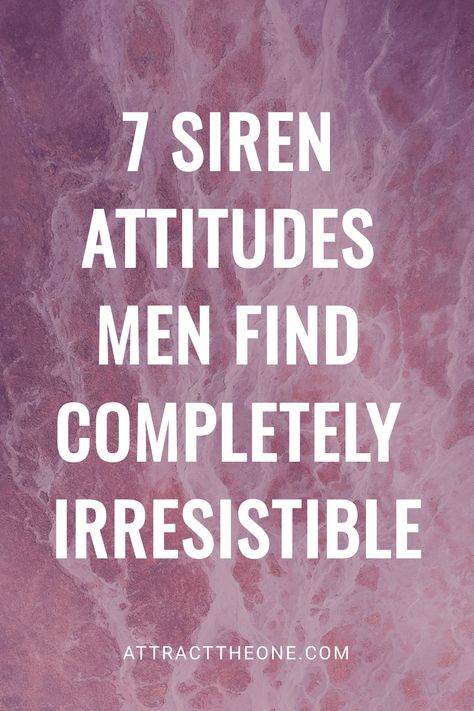 Text on pink marbled background: "7 Siren Attitudes Men Find Completely Irresistible". How To Be Irresistible To Men, How To Attract Men, Man Eater Aesthetic, Modern Siren, Siren Energy, What Men Really Want, How To Be Irresistible, Turn Him On, Understanding Men