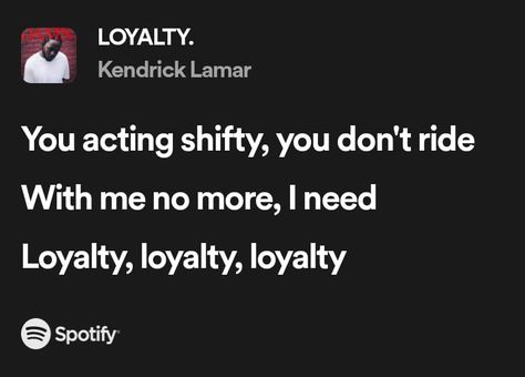 #Kendricklyrics #music #spotify Loyalty Kendrick Lamar, Music Spotify, Spotify Lyrics, Kendrick Lamar, Just Love, Quotes, Music, Quick Saves