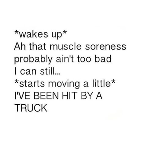 *wakes up* Ah that muscle soreness probably ain't too bad I can still... *starts moving a little* I'VE BEEN HIT BY A TRUCK Sore Muscles Funny, Sore Muscles Quotes, Sore Quotes, Workout Soreness, Workout Memes Funny, Health Fitness Food, Health Fitness Inspiration, Muscle Soreness, Kayla Itsines