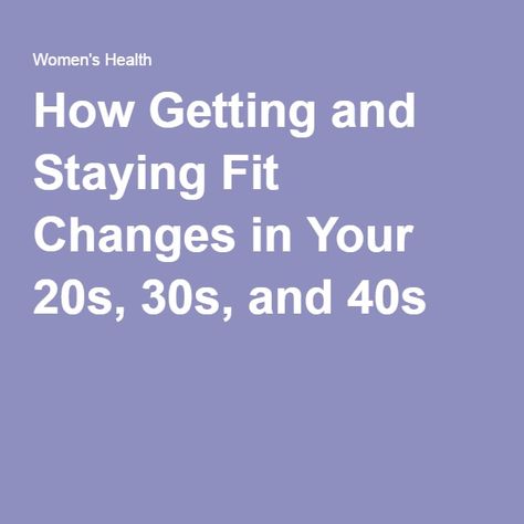 How Getting and Staying Fit Changes in Your 20s, 30s, and 40s Fitness Change, 40th Birthday Gifts For Women, Your 20s, Staying Fit, Workout Apps, Durban, Fitness Diet, Fitness Tracker, Stay Fit