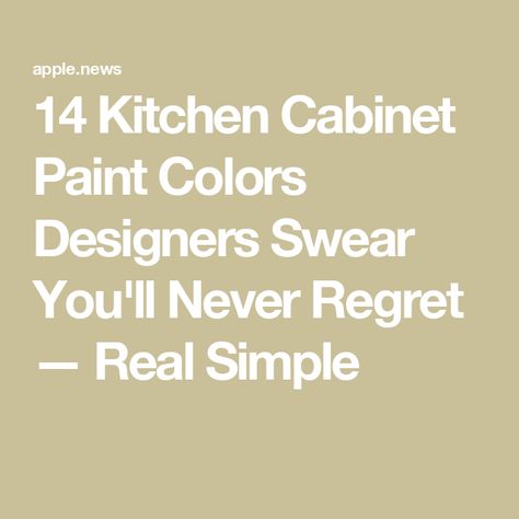 14 Kitchen Cabinet Paint Colors Designers Swear You'll Never Regret — Real Simple Good Kitchen Cabinet Colors, 2024 Painted Kitchen Cabinets, Sea Salt Cabinets Kitchens, Painted Kitchen Cabinets Colors 2024, Kitchen With Painted Cabinets, Kitchen Cabinet Paint Colors, Small Kitchen Colors, Best Kitchen Cabinet Paint, Colored Cabinets