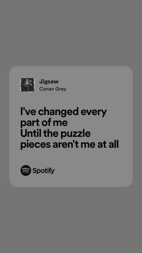 Jigsaw Lyrics, Conan Gray Spotify Lyrics, Conan Gray Song Lyrics, Conan Gray Lyrics Aesthetic, Jigsaw Conan Gray, Conan Gray Quotes, Conan Lyrics, Conan Gray Lyrics, Songs That Describe Me