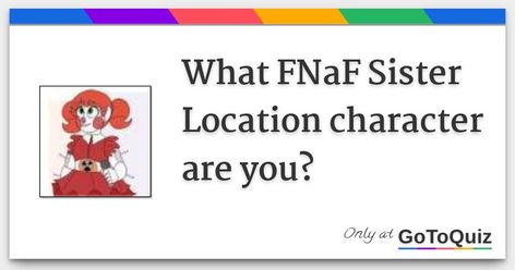 Fnaf Sister Location Characters, Nerd Quiz, Take A Quiz, Fnaf Sister Location, Funtime Foxy, Online Quizzes, Circus Baby, Female Cartoon, Sister Location