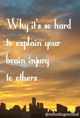 Why it's so hard to explain your brain injury to others - Finding a new normal Concussion Quotes, Brain Aneurism, Brain Recovery, Injury Quotes, Concussions Recovery, Brain Issues, Post Concussion Syndrome, Brain Injuries, Injury Recovery