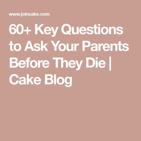 Questions To Ask Your Mom Before She Dies, Questions To Ask Your Parents Life, Questions To Ask Parents Before They Die, Questions To Ask Parents, Questions To Ask Your Parents, Best Questions To Ask, 100 Questions To Ask, Older Parents, Childhood Love