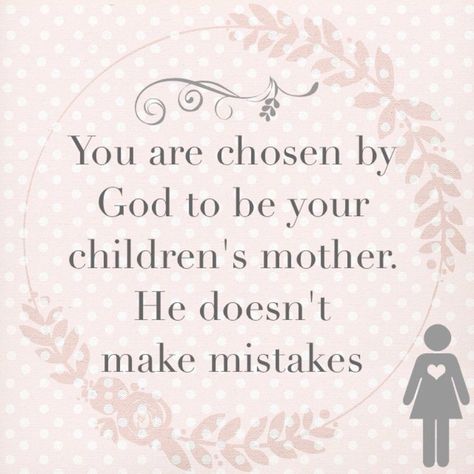 "You are chosen by God to be your children's mother. He doesn't make mistakes." Familia Quotes, Mom Things, Angel Cards, Daughter Quotes, Mom Baby, Thank You God, Mommy Life, Baby Quotes, Amazing Grace