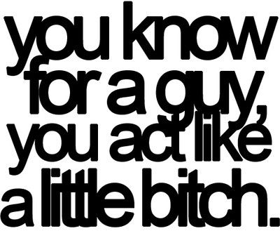 For a guy, you act like a little bitch funny quotes quote men girl emotional bitch emotions guy funny quotes girl quotes lmao haha Quotes Boyfriend, Boyfriend Funny, Boyfriend Humor, Random Facts, Super Quotes, Reality Check, E Card, City Girl, Quotes For Him