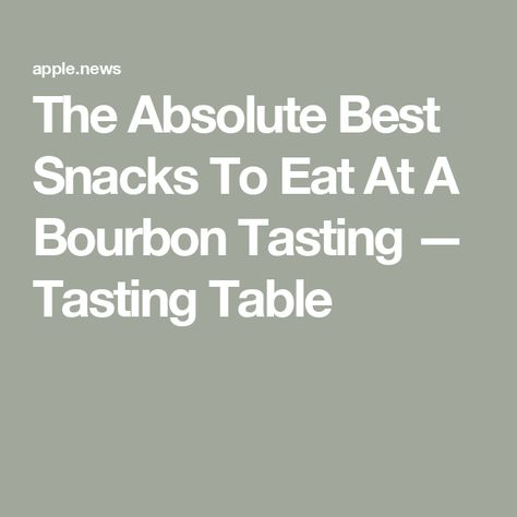 The Absolute Best Snacks To Eat At A Bourbon Tasting — Tasting Table Snacks For Bourbon Tasting, Bourbon Tasting Party Ideas, Bourbon Tasting Party, Snacks To Eat, Bourbon Tasting, Best Snacks, Bourbon Bar, Tasting Party, Tasting Table