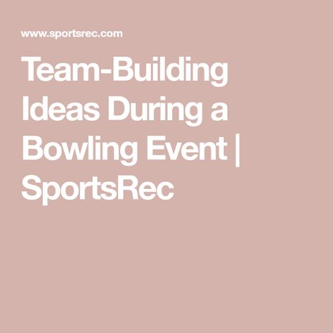 Team-Building Ideas During a Bowling Event | SportsRec Bowling Team Building Games, Team Building Program, Staff Engagement, Bowling Games, Team Building Games, Bowling Team, Team Games, Team Building Activities, Building Ideas