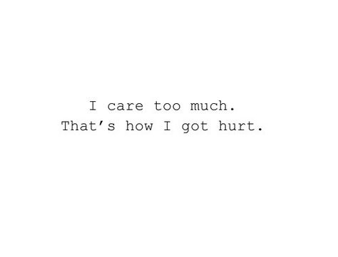 Care Too Much Quotes, I Dont Care Quotes, Care Too Much, I Care Too Much, Caring Too Much, Inspirational Quotes Pictures, Care Quotes, Wonderful Words, I Care