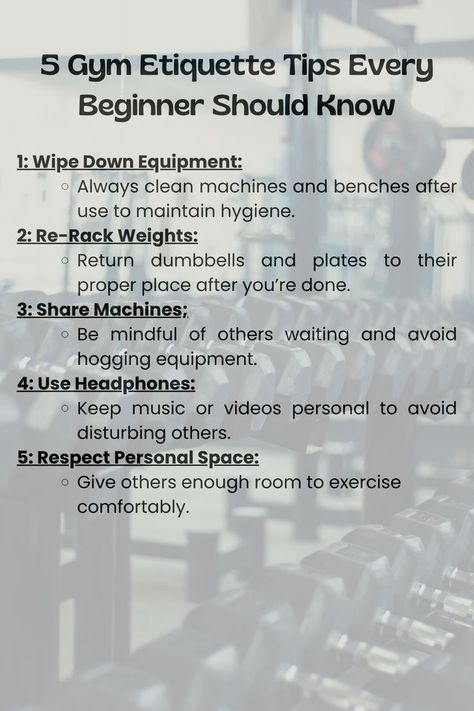 Infographic outlining gym etiquette for beginners, such as wiping down equipment, re-racking weights, sharing machines, using headphones, and respecting personal space. The design includes clear text with a subtle gym-themed background, emphasizing the importance of considerate gym behavior. Gym Weekly Workout Plan For Beginners, Gym Needs For Women, Gym Weekly Workout Plan, New To The Gym, How To Build Strength, Gym Tips For Beginners, Gym Etiquette, Workout Plan For Men, Fitness Vision Board