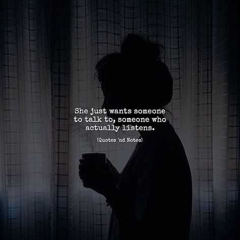 "She just wants someone to talk to, someone who actually listens." Understanding Quotes, Girls Diary, Quotes Deep Feelings, Soul Quotes, Badass Quotes, Deep Thought Quotes, Amazing Quotes, Heartfelt Quotes, Reality Quotes