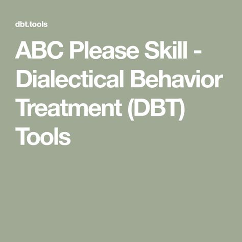 Abc Please Dbt Skill, Dbt Skills, Behavior Therapy, Dialectical Behavior Therapy, Therapy Tools, Emotional Regulation, Therapy Ideas, Counseling, Abc