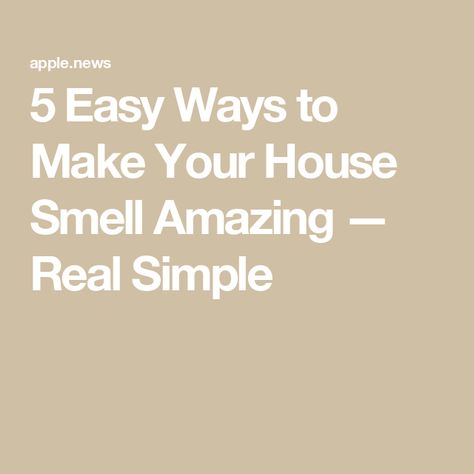 5 Easy Ways to Make Your House Smell Amazing — Real Simple Deodorize House, Old House Smells, Remove Odor From Clothes, Clean House Smell, Make Your House Smell Good, Make Your House Smell Amazing, Stain Remover Spray, House Smell Good, Room Scents