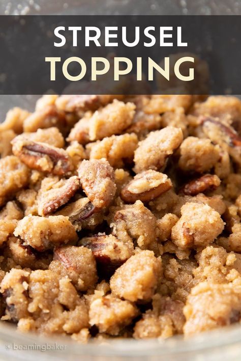 Buttery, crumbly, sugary and sweet, the best streusel topping is made with chopped pecans, brown sugar goodness, and just 5 ingredients. | Recipe at BeamingBaker.com Strussel Topping Gluten Free, Strussel Topping For Apple Pie, Brown Sugar Streusel Topping, Strussel Topping Recipe, Crumble Recipe Topping, Oatmeal Streusel Topping, Pecan Crumble Topping, Strudel Topping, Streusel Topping For Muffins