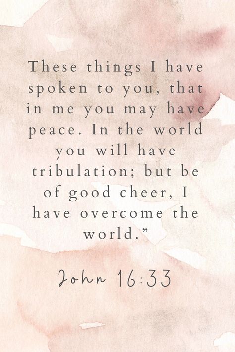 Bible Verse For Heavy Heart, John 16:33 Verse, John Verses Bible, John 16 33 Wallpaper, John 16:33, John Bible Verses, Be Of Good Cheer, Scriptures Verses, I Have Overcome The World