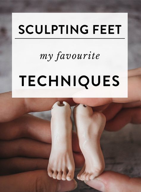 Sculpting feet - my favourite techniques Sculpture Creatures, Sculpting Hands, Art Doll Tutorial, Doll Sculpture, Sculpting Tutorials, Doll Making Tutorials, Sculpture Techniques, Sculpted Doll, Spirit Dolls