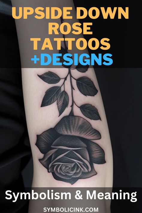 Upside Down Rose Tattoo Meaning & Symbolism Rose Symbol Tattoo, Upside Down Rose Tattoo, Upside Down Tattoo, Black Rose Tattoo Meaning, Tattoo Symbolism, Rose Meaning, Rose Tattoo Meaning, Flower Tattoo Meanings, Rose Tattoos For Women