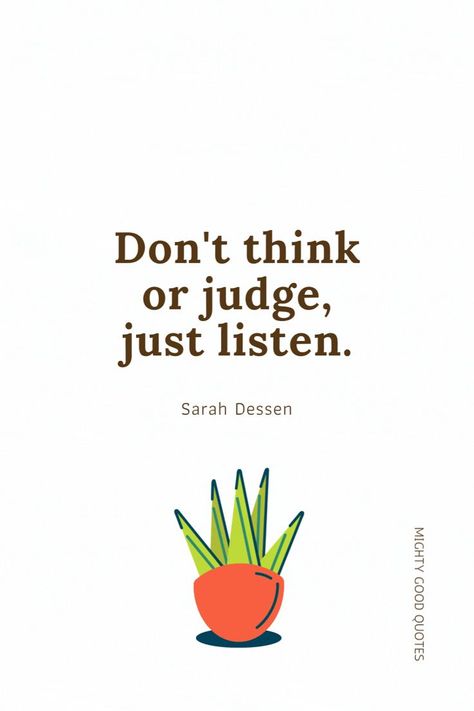 Listen To Peoples Actions, Be A Listener Quotes, No Judgement Quotes, Listener Quotes, Listen Quotes, Judgement Quotes, Leadership Values, Listening Quotes, Daily Vibes