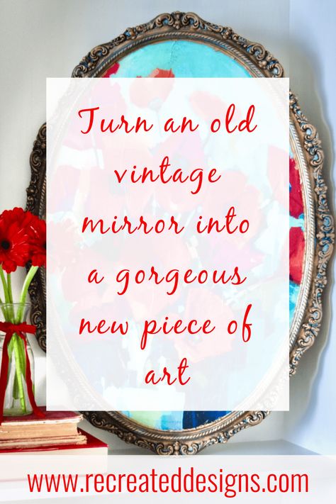 Turn an Old Mirror Into a Gorgeous Piece of Art - Recreated Designs Painting In Mirror, Transfers On Mirrors, Repurpose Mirror Ideas, Painting On Mirrors Ideas, Upcycling Mirrors Frame Ideas, Decoupage Mirror Frame, Painted Mirror Ideas, Old Frames Ideas Wall Art, Upcycle Mirror Frame