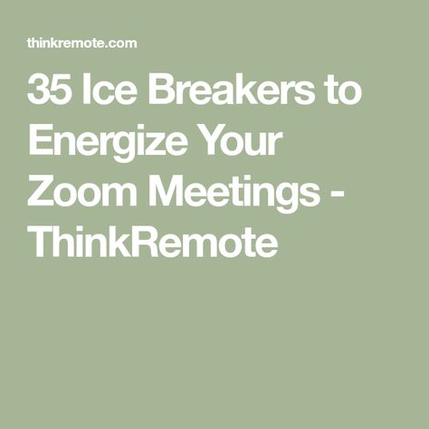 35 Ice Breakers to Energize Your Zoom Meetings - ThinkRemote Zoom Ice Breakers For Adults, Work Meeting Ice Breakers, Virtual Meeting Icebreakers, Virtual Ice Breakers For Meetings, Office Ice Breakers Staff Meetings, Office Ice Breakers, Virtual Ice Breakers, Meeting Ice Breakers, Ice Breakers For Work