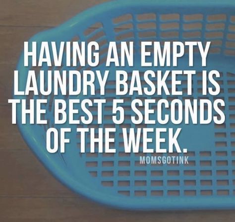 Having an empty laundry basket is the best 5 seconds of the week Laundry Quotes Funny, Laundry Meme, Laundry Quotes, Laundry Humor, Laundry Time, Diy Laundry, Quotes About Motherhood, I Can Relate, Mom Quotes